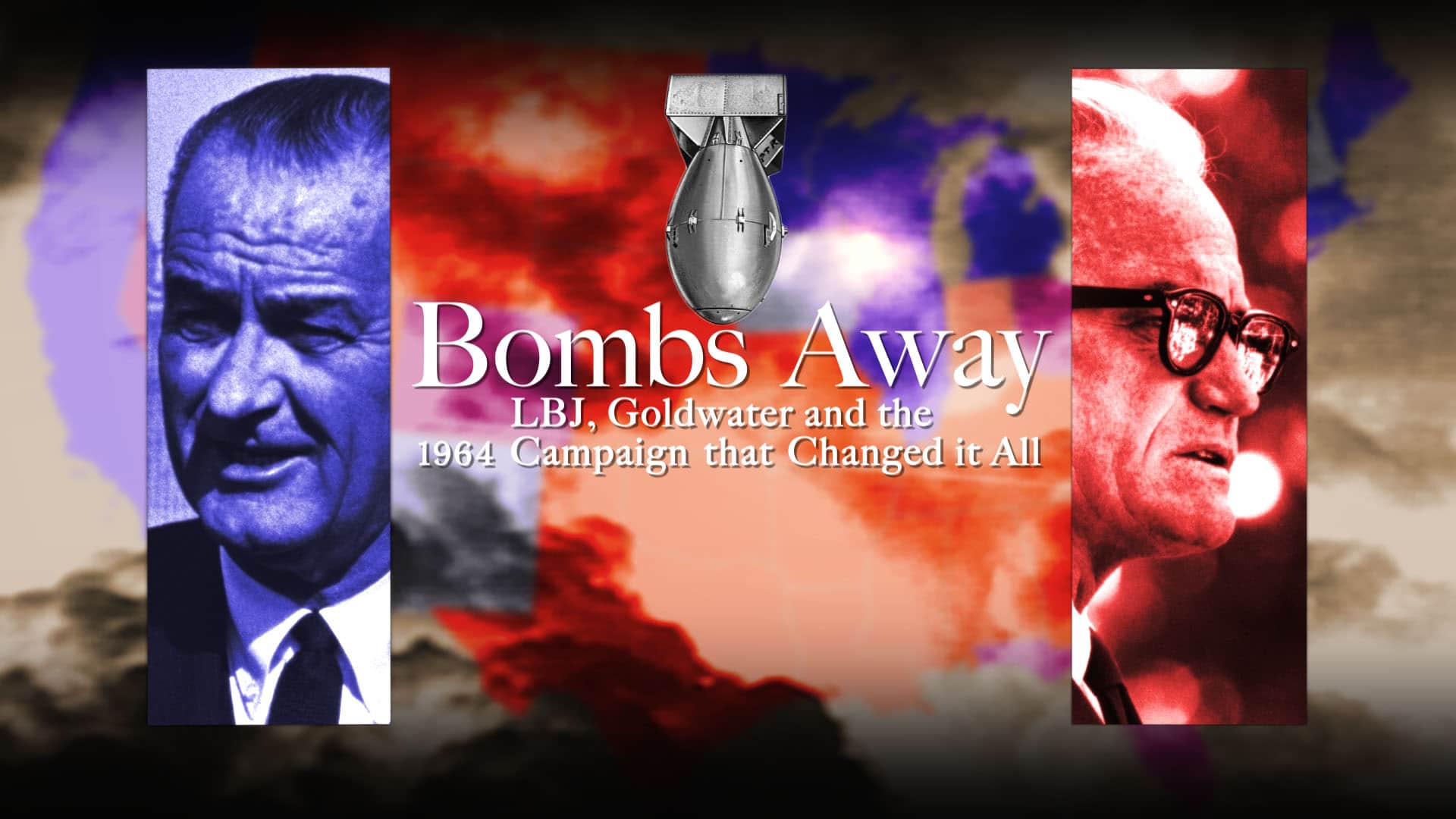 Bombs Away LBJ Goldwater The 1964 Campaign That Changed It All   Bombs Away Title Graphic 